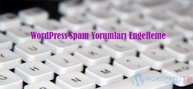 wordpresstr-wordpress-spam-yorumlari-engelleme-onemi